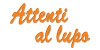 ATTENTI AL LUPO